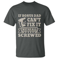 Funny Stepdad T Shirt Retro If Bonus Dad Cant Fix It Were All Screwed