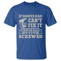 Funny Stepdad T Shirt Retro If Bonus Dad Cant Fix It Were All Screwed