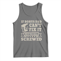 Funny Stepdad Tank Top Retro If Bonus Dad Cant Fix It Were All Screwed