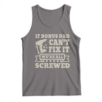 Funny Stepdad Tank Top Retro If Bonus Dad Cant Fix It Were All Screwed