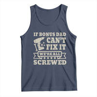 Funny Stepdad Tank Top Retro If Bonus Dad Cant Fix It Were All Screwed