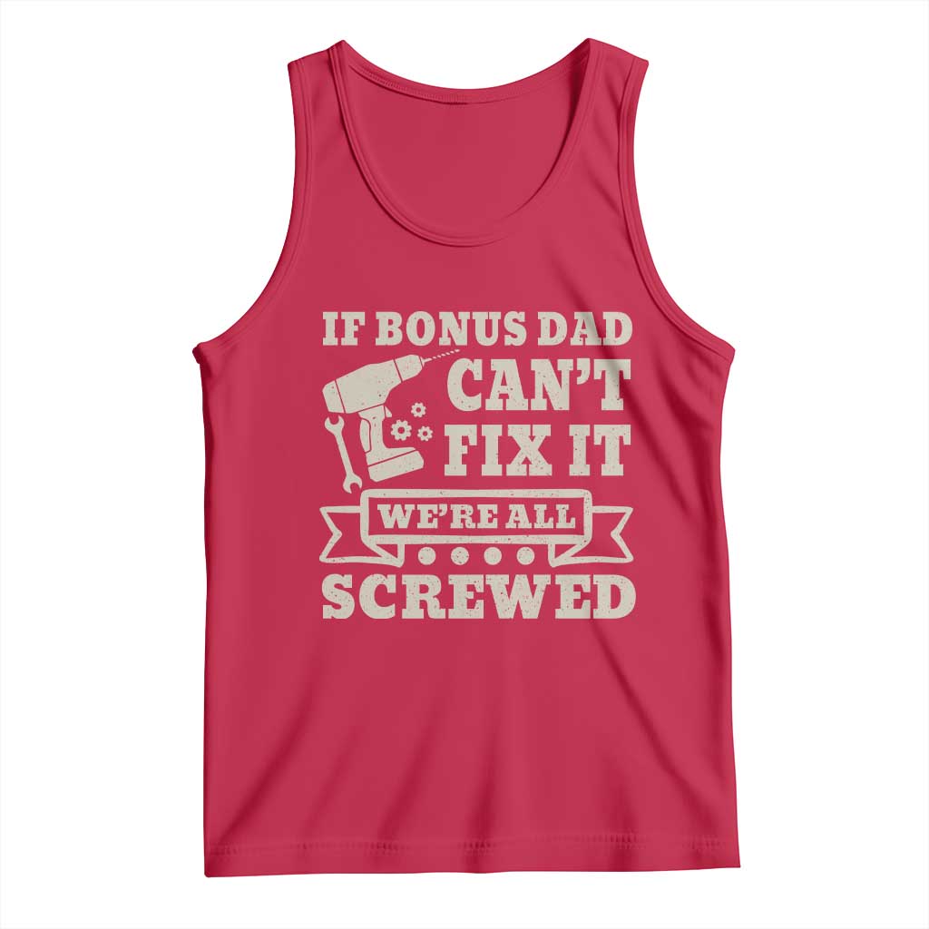 Funny Stepdad Tank Top Retro If Bonus Dad Cant Fix It Were All Screwed