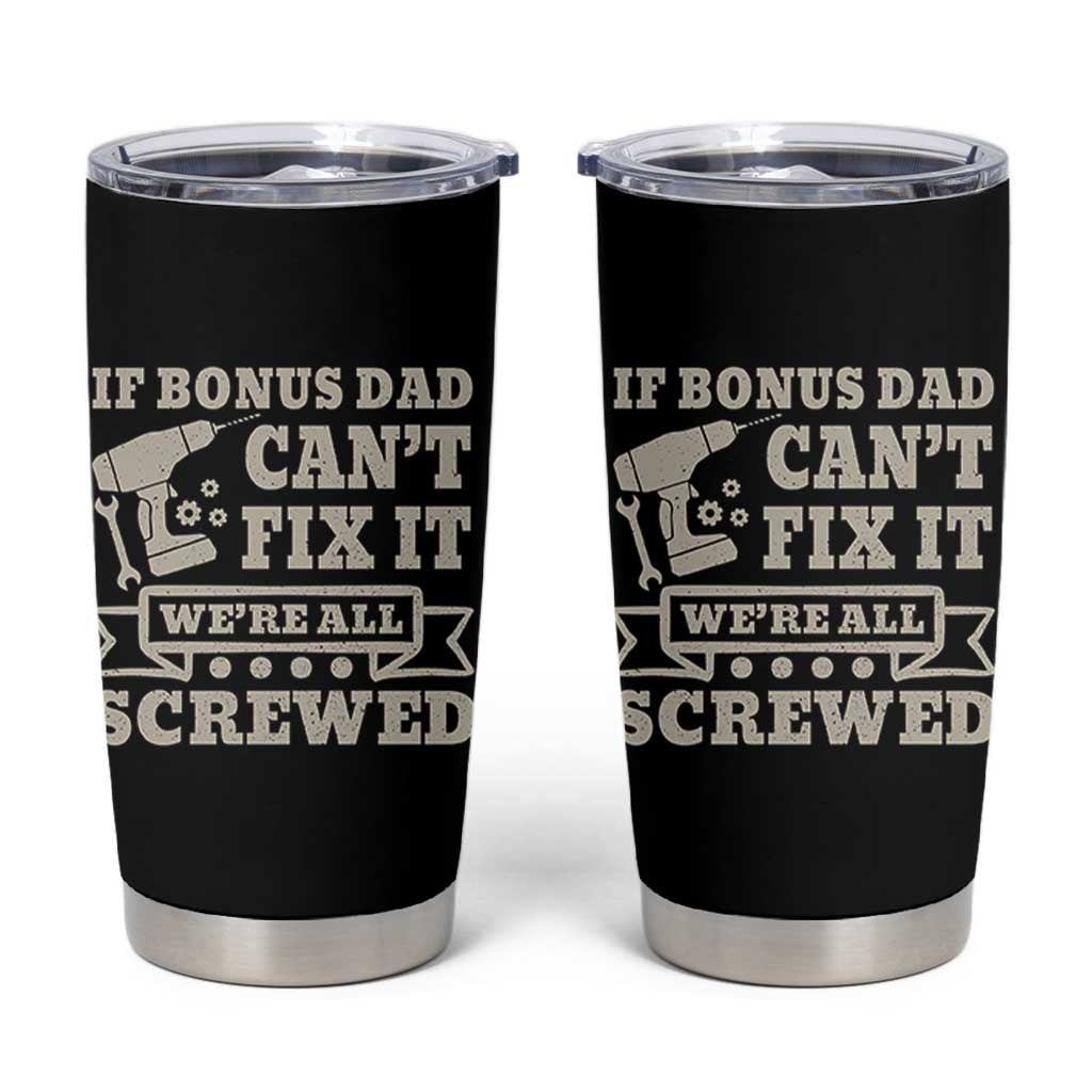 Funny Stepdad Tumbler Cup Retro If Bonus Dad Cant Fix It Were All Screwed