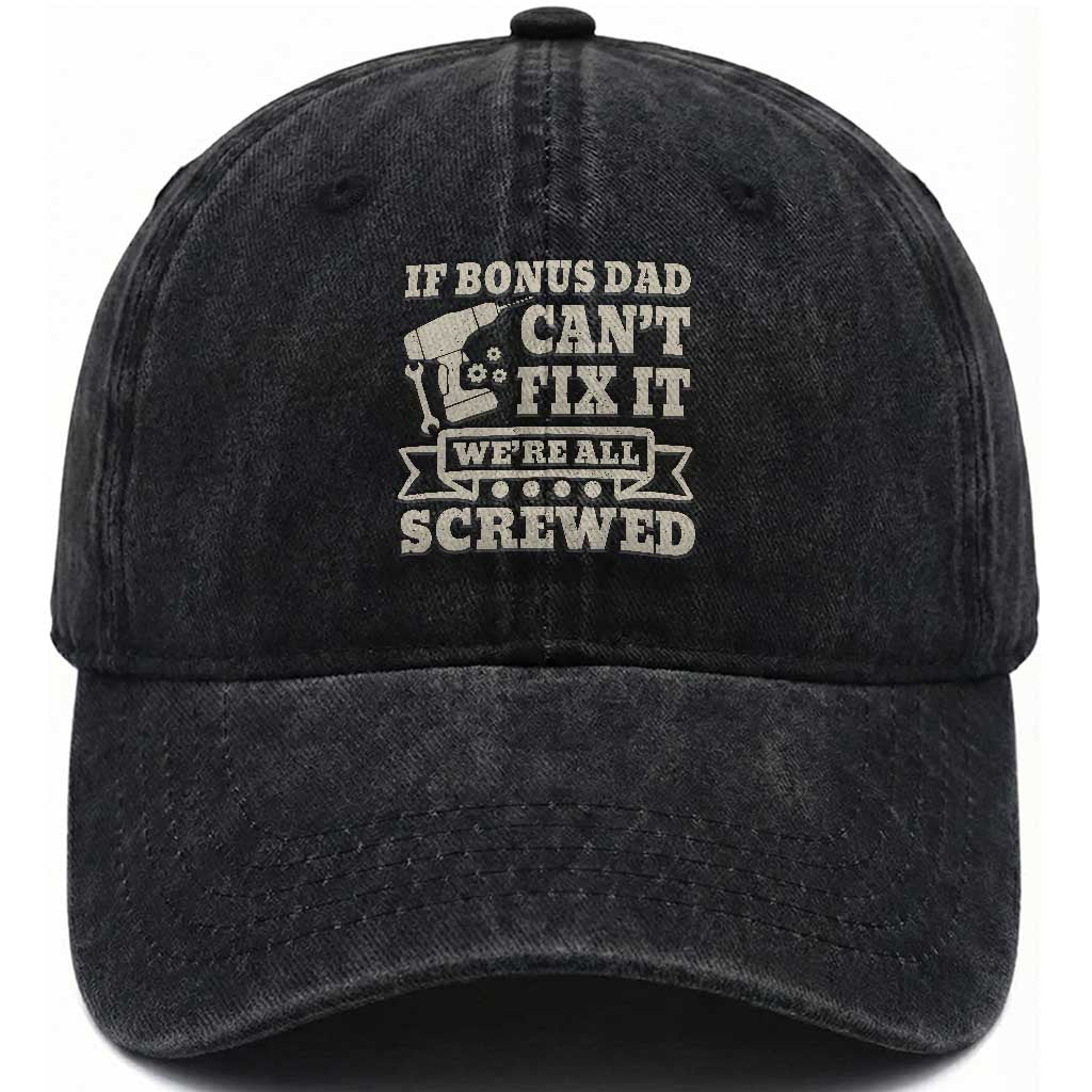 Funny Stepdad Washed Cotton Baseball Cap Retro If Bonus Dad Cant Fix It Were All Screwed