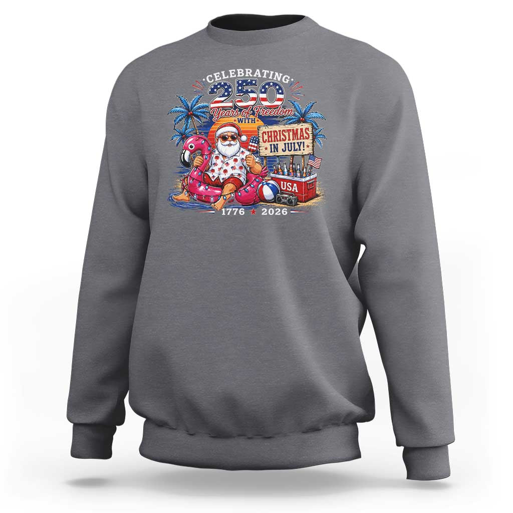 Christmas In July 250 Years 1776 2026 Patriotic Santa Flamingo Float Summer Xmas Sweatshirt