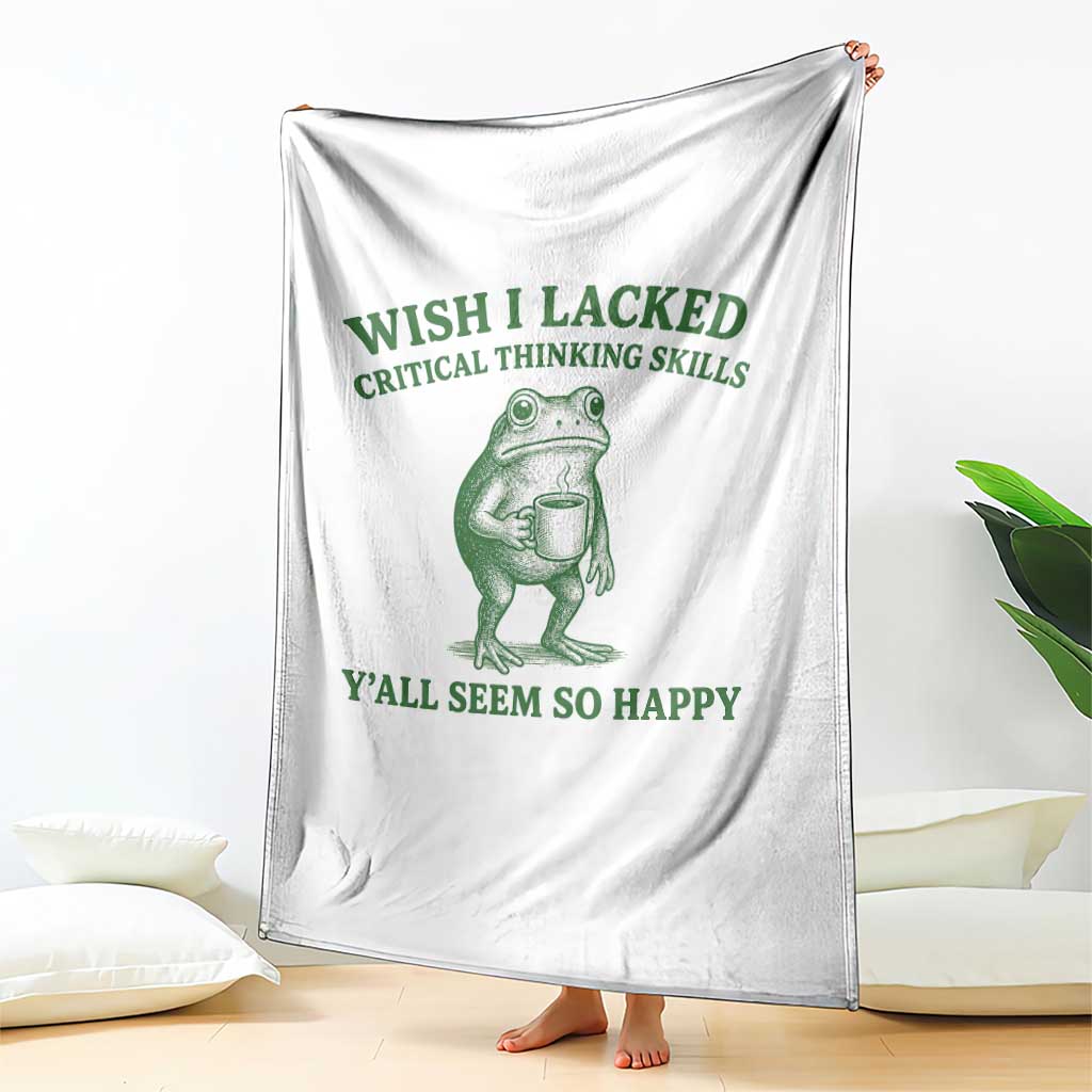 Sarcastic Overthinking Frog Coffee Meme Throw Blanket Wish I Lacked Critical Thinking Skills Y'all Seem So Happy