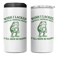 Sarcastic Overthinking Frog Coffee Meme 4 in 1 Can Cooler Tumbler Wish I Lacked Critical Thinking Skills Y'all Seem So Happy