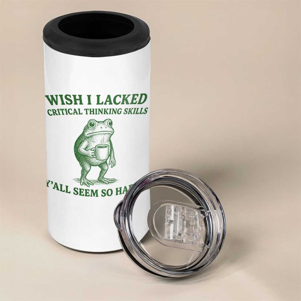Sarcastic Overthinking Frog Coffee Meme 4 in 1 Can Cooler Tumbler Wish I Lacked Critical Thinking Skills Y'all Seem So Happy