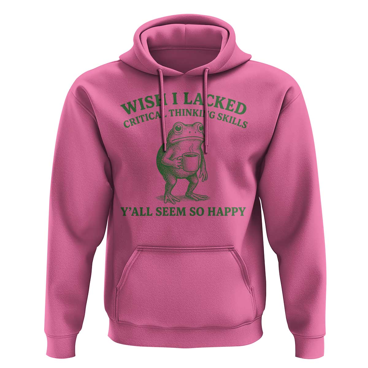Sarcastic Overthinking Frog Coffee Meme Hoodie Wish I Lacked Critical Thinking Skills Y'all Seem So Happy