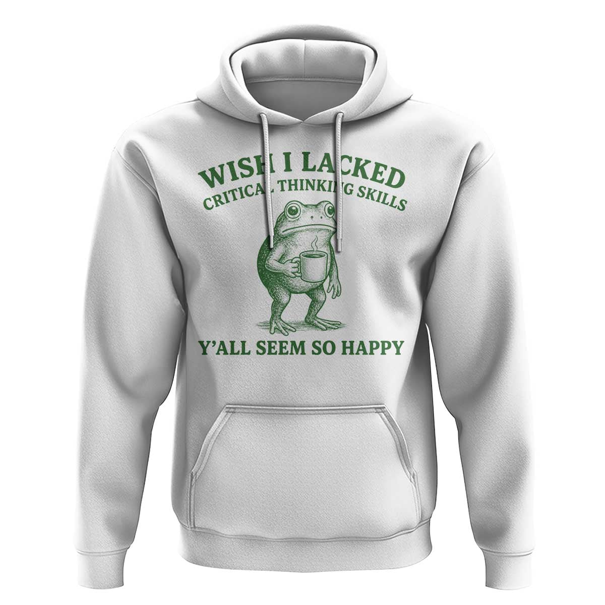 Sarcastic Overthinking Frog Coffee Meme Hoodie Wish I Lacked Critical Thinking Skills Y'all Seem So Happy