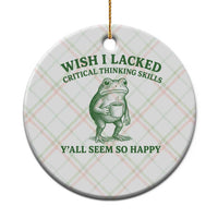 Sarcastic Overthinking Frog Coffee Meme Ceramic Ornament Wish I Lacked Critical Thinking Skills Y'all Seem So Happy