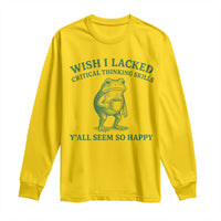 Sarcastic Overthinking Frog Coffee Meme Long Sleeve Shirt Wish I Lacked Critical Thinking Skills Y'all Seem So Happy