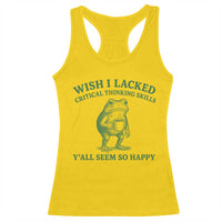 Sarcastic Overthinking Frog Coffee Meme Racerback Tank Top Wish I Lacked Critical Thinking Skills Y'all Seem So Happy