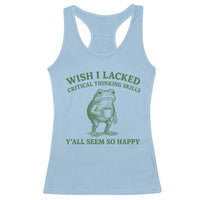 Sarcastic Overthinking Frog Coffee Meme Racerback Tank Top Wish I Lacked Critical Thinking Skills Y'all Seem So Happy