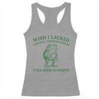 Sarcastic Overthinking Frog Coffee Meme Racerback Tank Top Wish I Lacked Critical Thinking Skills Y'all Seem So Happy
