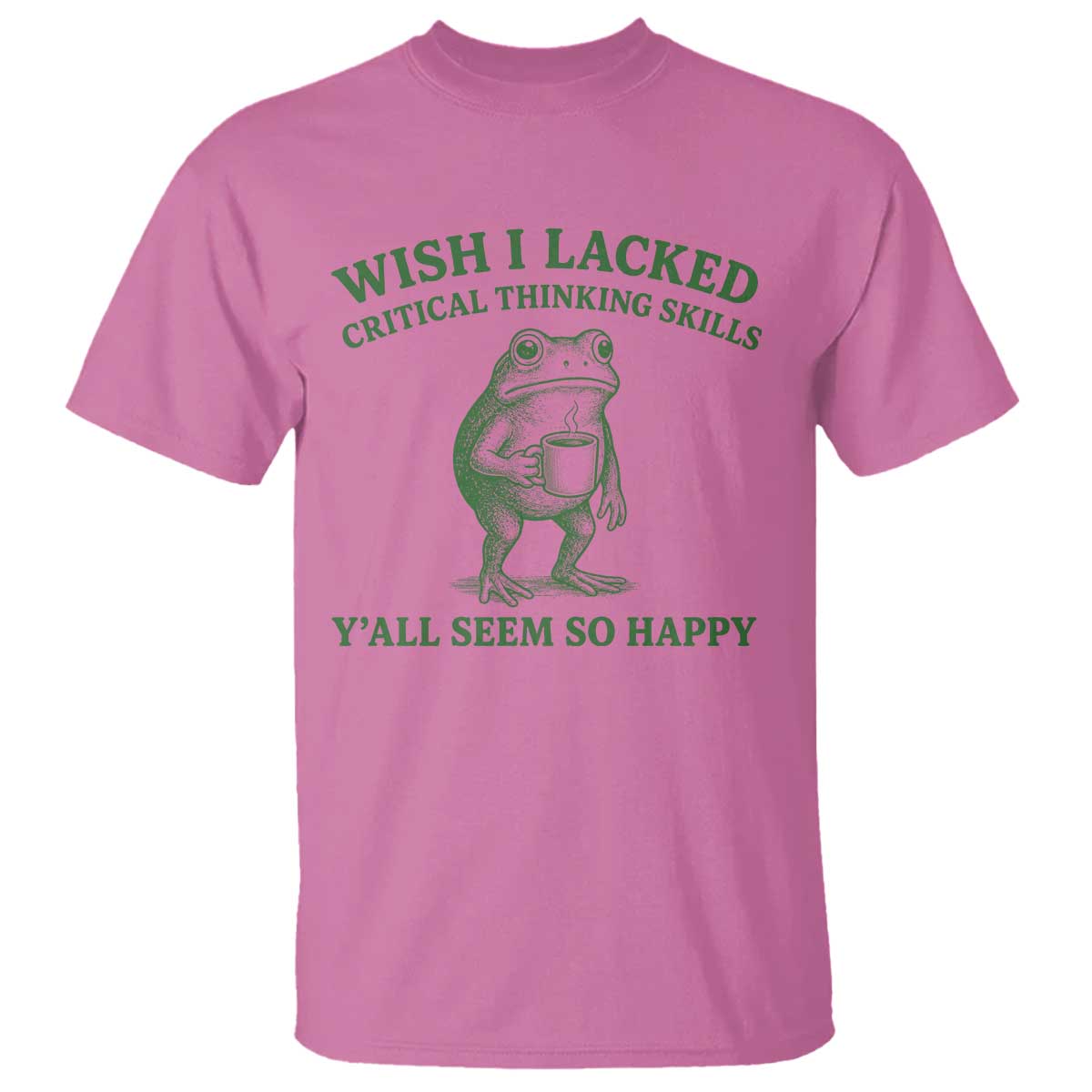 Sarcastic Overthinking Frog Coffee Meme T Shirt Wish I Lacked Critical Thinking Skills Y'all Seem So Happy