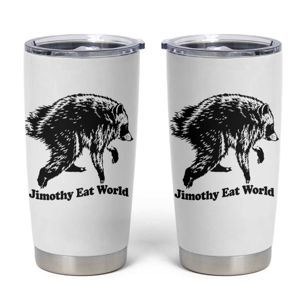 Jimothy Eat World Funny Viral Raccoon Seattle Trash Panda Tumbler Cup