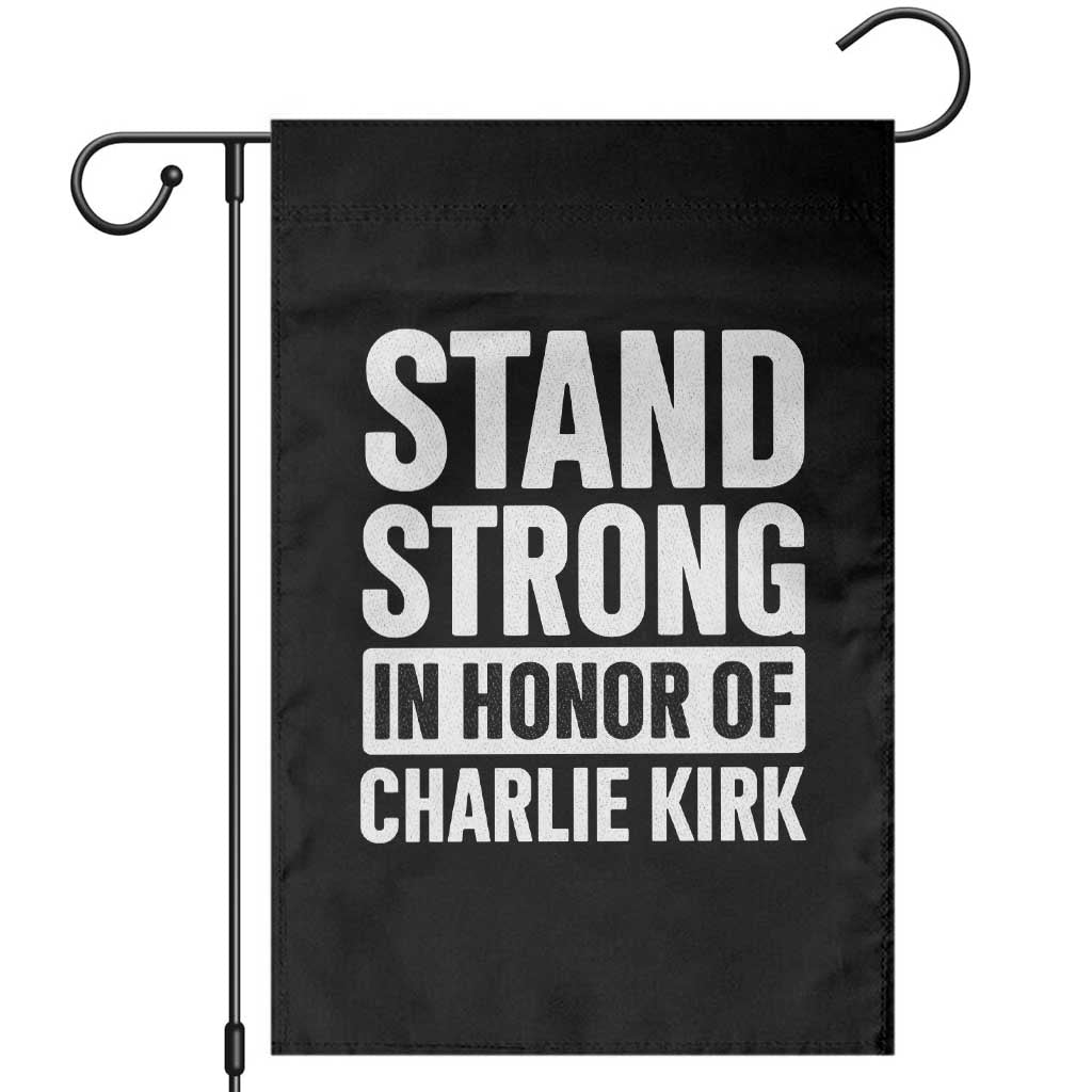 Stand Strong in Honor of Charlie Kirk Garden Flag - Wonder Print Shop