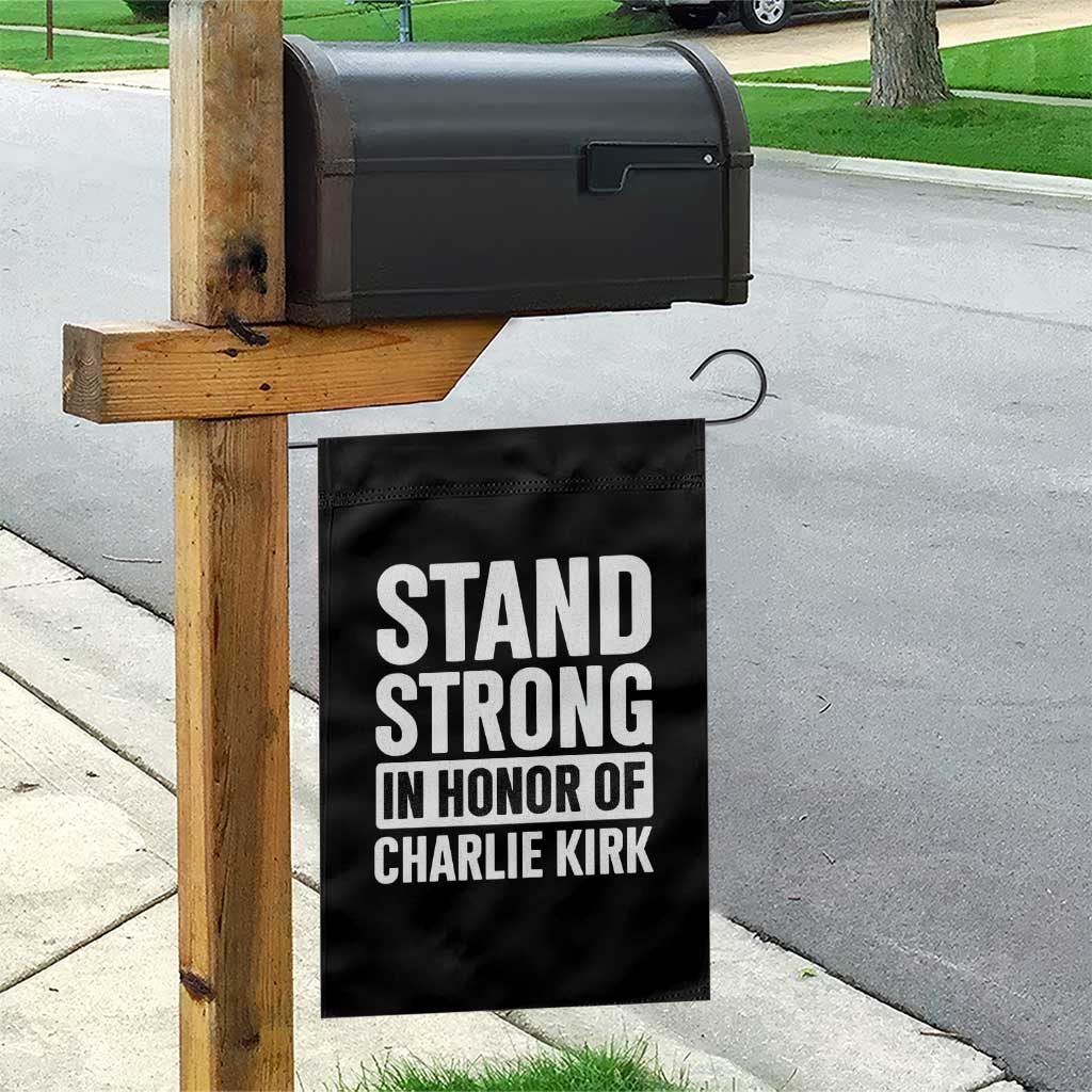Stand Strong in Honor of Charlie Kirk Garden Flag - Wonder Print Shop