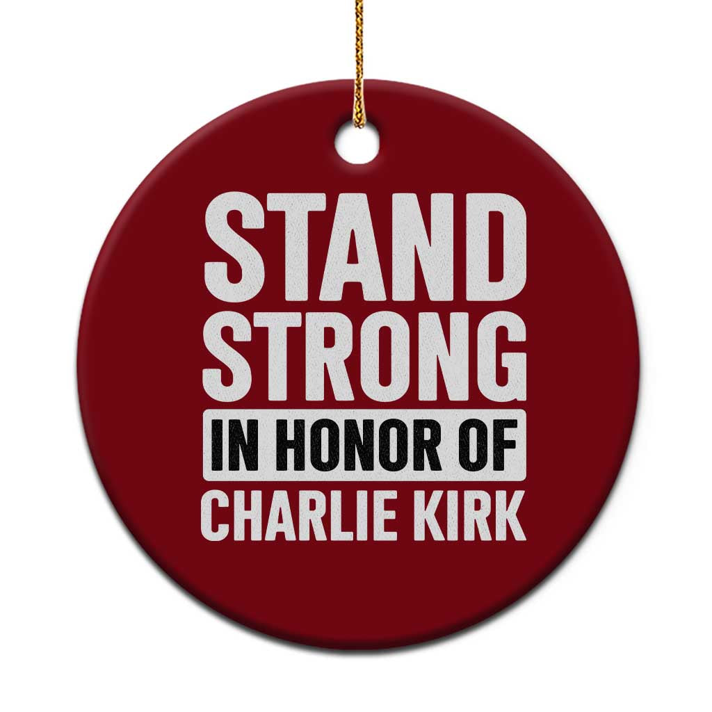 Stand Strong in Honor of Charlie Kirk Ceramic Ornament - Wonder Print Shop