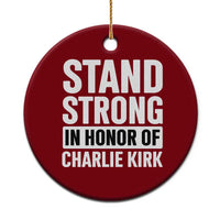 Stand Strong in Honor of Charlie Kirk Ceramic Ornament - Wonder Print Shop