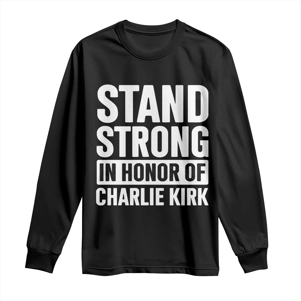 Stand Strong in Honor of Charlie Kirk Long Sleeve Shirt - Wonder Print Shop