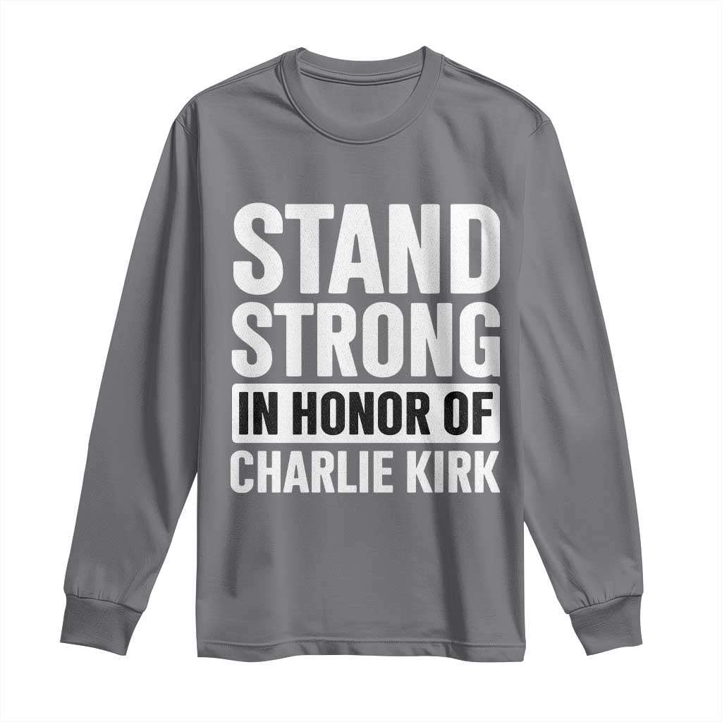 Stand Strong in Honor of Charlie Kirk Long Sleeve Shirt - Wonder Print Shop