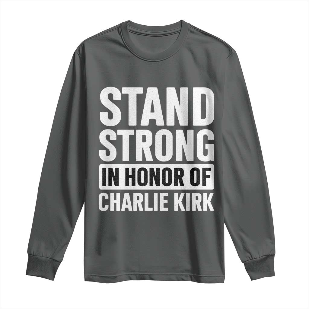 Stand Strong in Honor of Charlie Kirk Long Sleeve Shirt - Wonder Print Shop