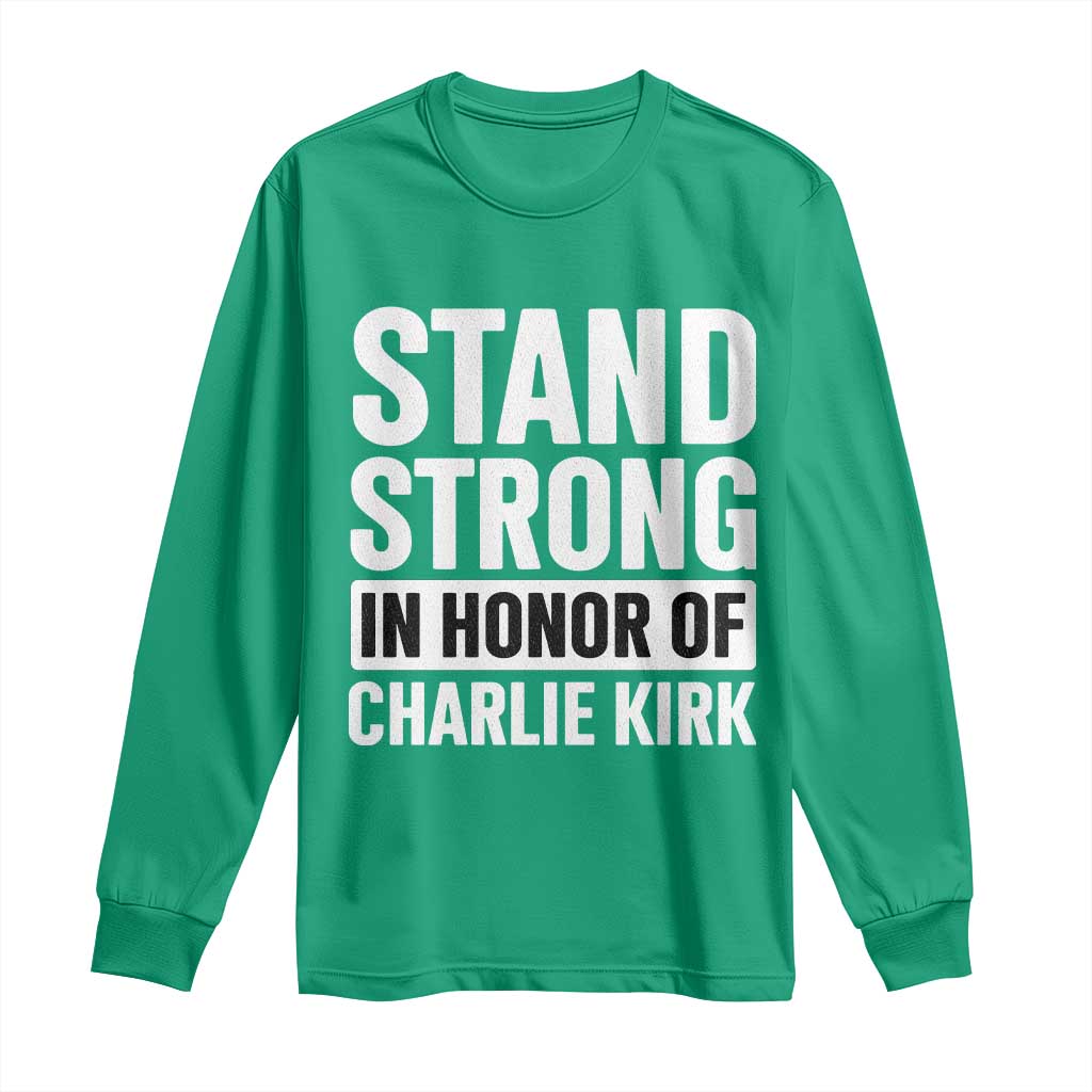 Stand Strong in Honor of Charlie Kirk Long Sleeve Shirt - Wonder Print Shop