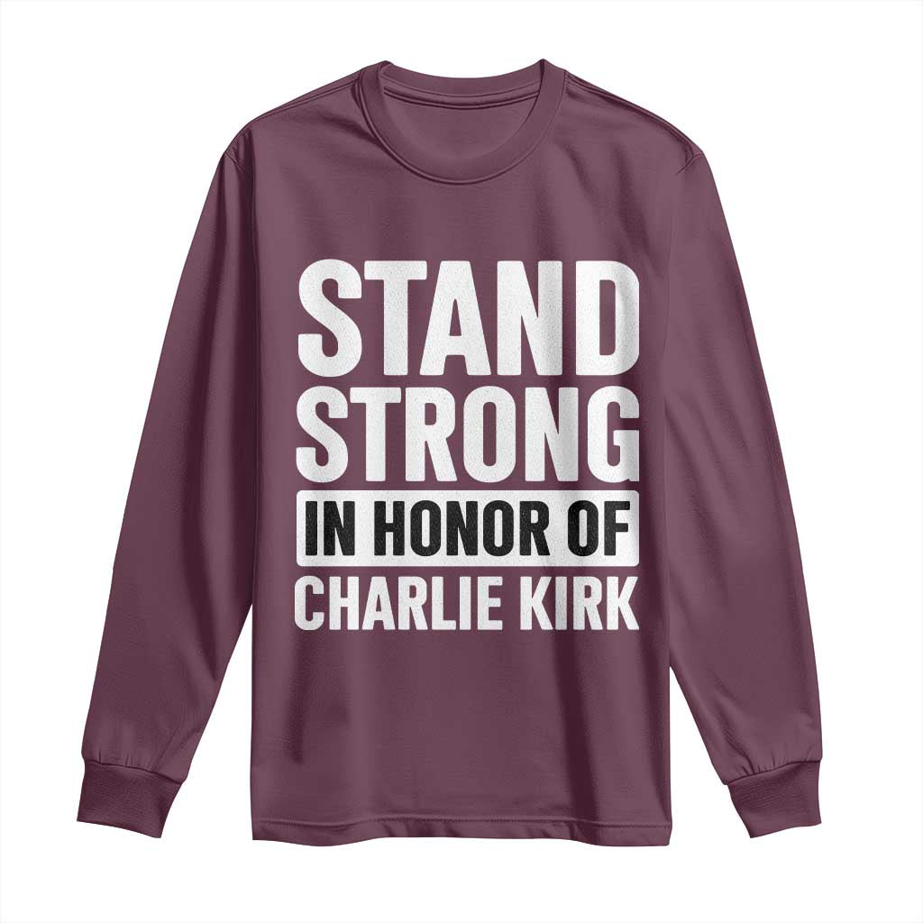 Stand Strong in Honor of Charlie Kirk Long Sleeve Shirt - Wonder Print Shop