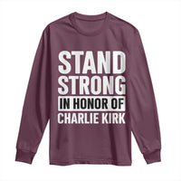Stand Strong in Honor of Charlie Kirk Long Sleeve Shirt - Wonder Print Shop