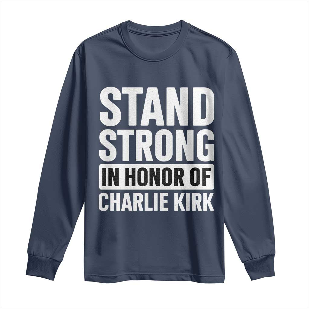 Stand Strong in Honor of Charlie Kirk Long Sleeve Shirt - Wonder Print Shop