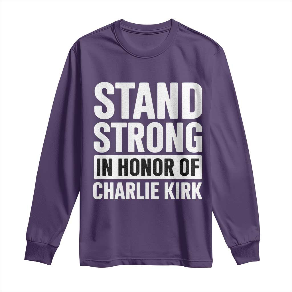 Stand Strong in Honor of Charlie Kirk Long Sleeve Shirt - Wonder Print Shop