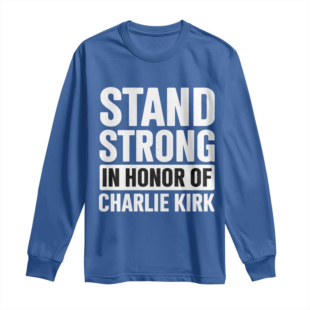 Stand Strong in Honor of Charlie Kirk Long Sleeve Shirt - Wonder Print Shop