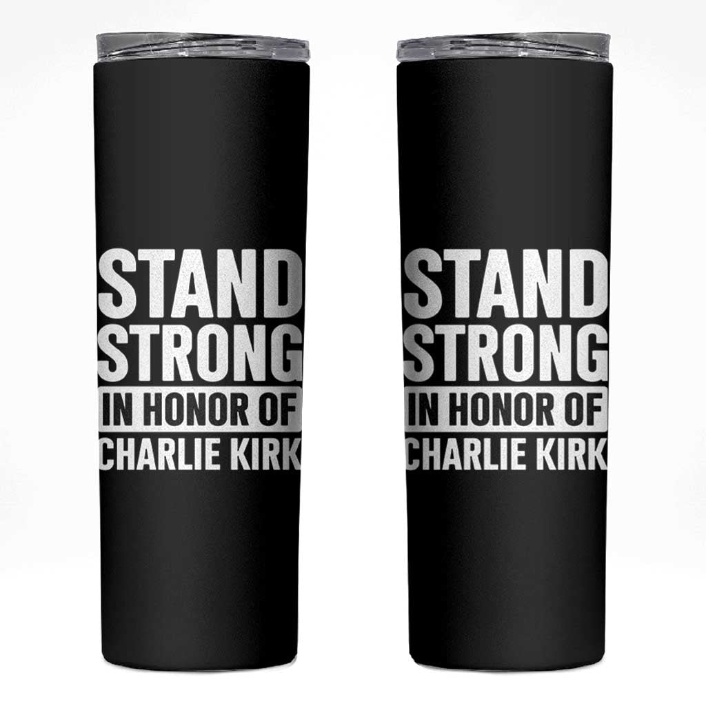Stand Strong in Honor of Charlie Kirk Skinny Tumbler - Wonder Print Shop