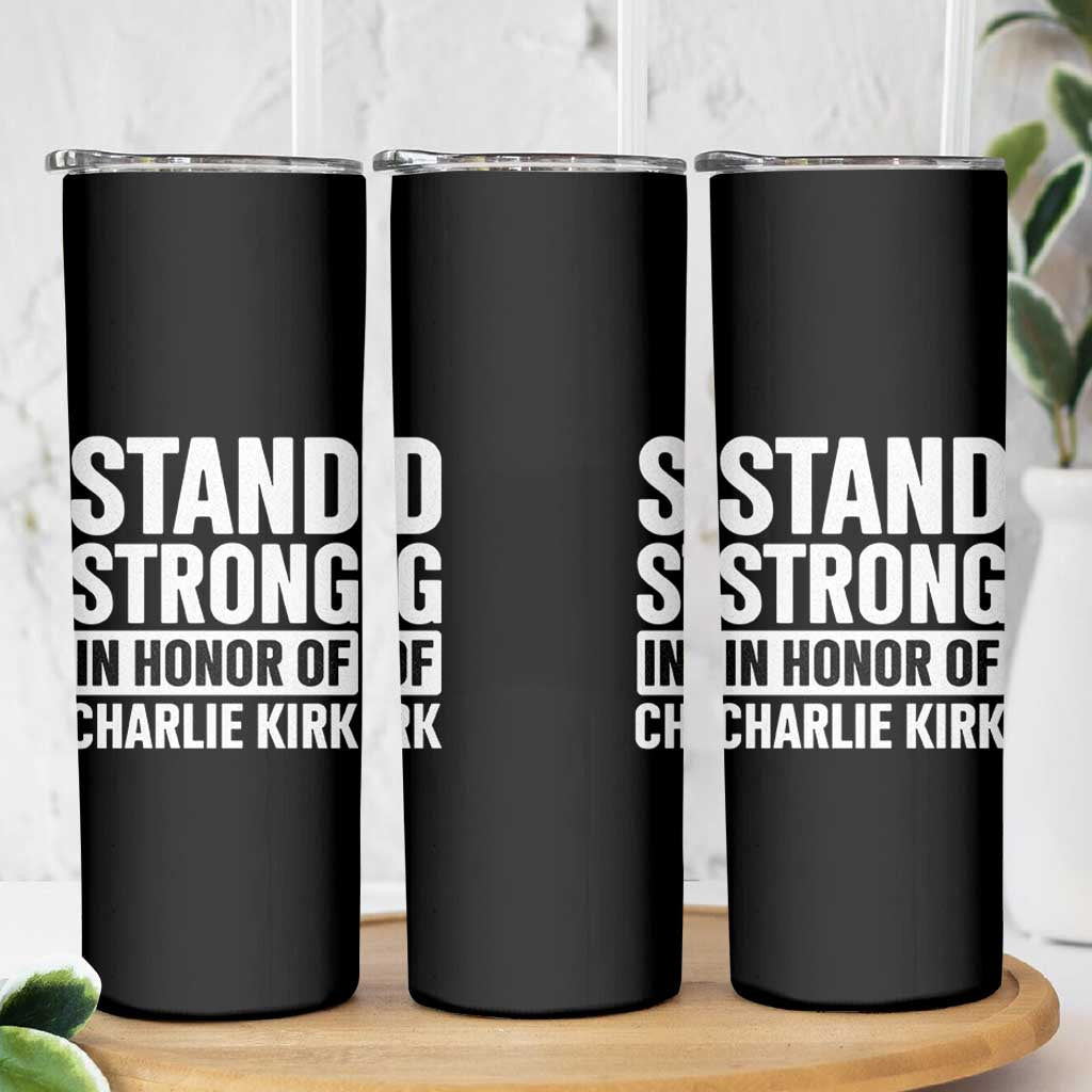 Stand Strong in Honor of Charlie Kirk Skinny Tumbler - Wonder Print Shop