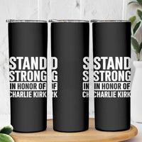 Stand Strong in Honor of Charlie Kirk Skinny Tumbler - Wonder Print Shop