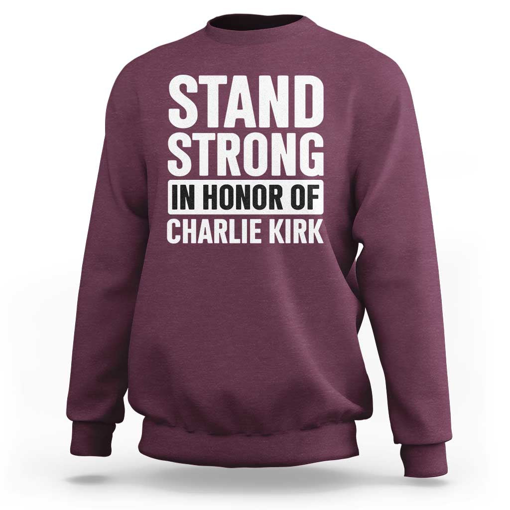 Stand Strong in Honor of Charlie Kirk Sweatshirt - Wonder Print Shop