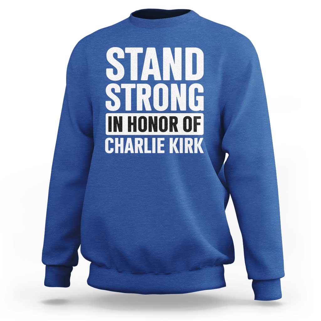 Stand Strong in Honor of Charlie Kirk Sweatshirt - Wonder Print Shop