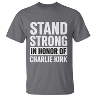 Stand Strong in Honor of Charlie Kirk T Shirt - Wonder Print Shop