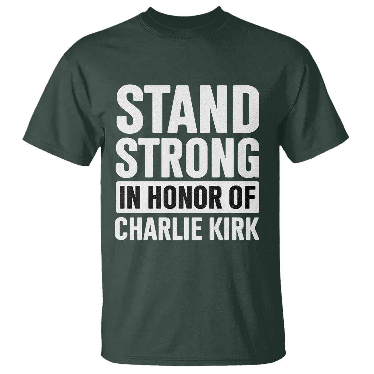 Stand Strong in Honor of Charlie Kirk T Shirt - Wonder Print Shop