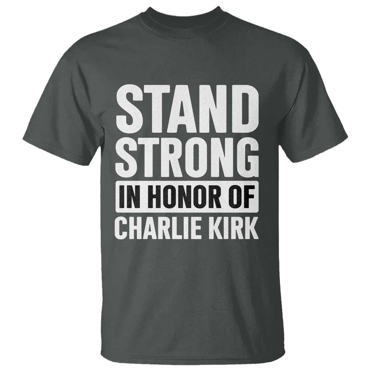 Stand Strong in Honor of Charlie Kirk T Shirt - Wonder Print Shop