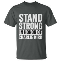 Stand Strong in Honor of Charlie Kirk T Shirt - Wonder Print Shop