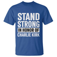 Stand Strong in Honor of Charlie Kirk T Shirt - Wonder Print Shop