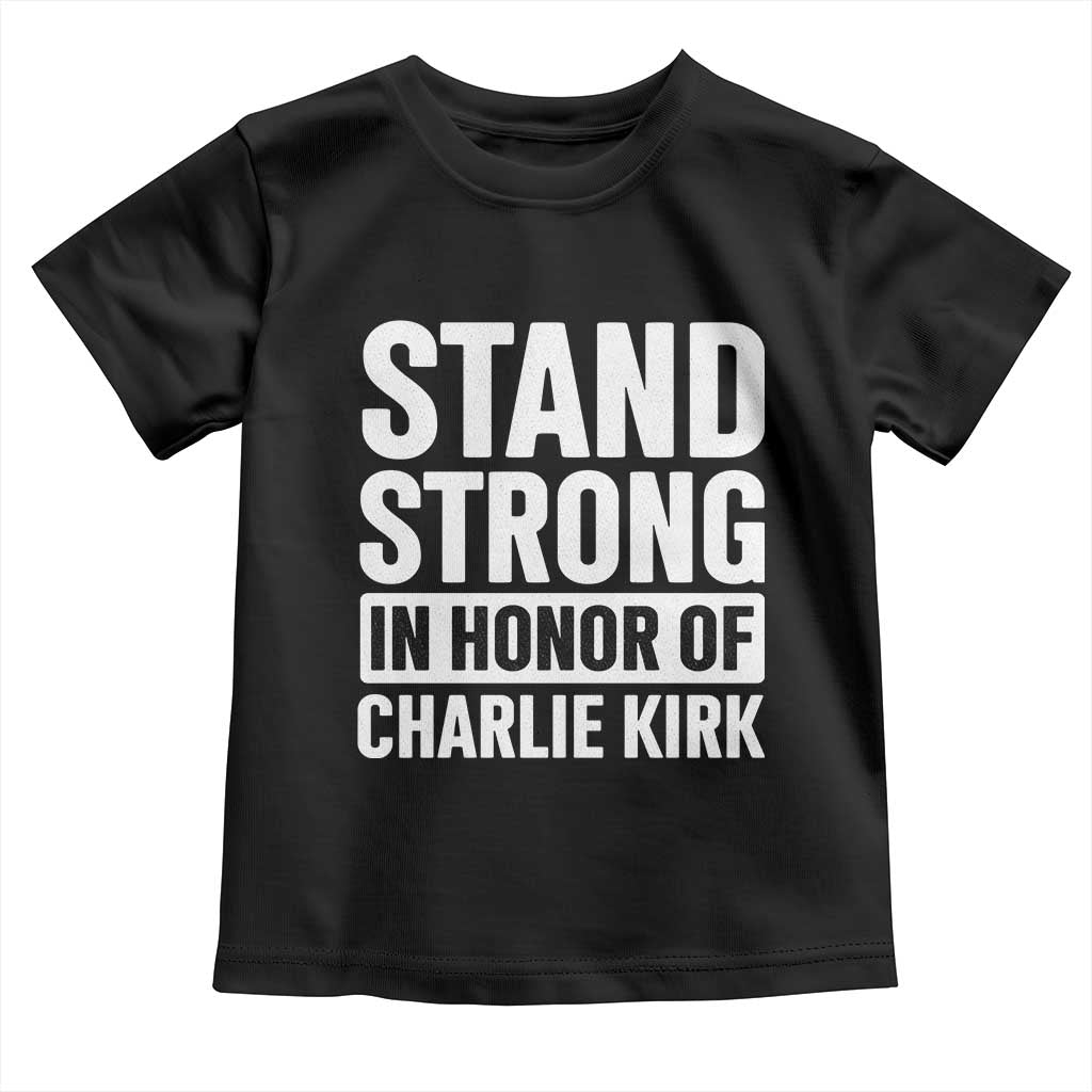 Stand Strong in Honor of Charlie Kirk Toddler T Shirt - Wonder Print Shop