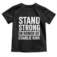 Stand Strong in Honor of Charlie Kirk Toddler T Shirt - Wonder Print Shop