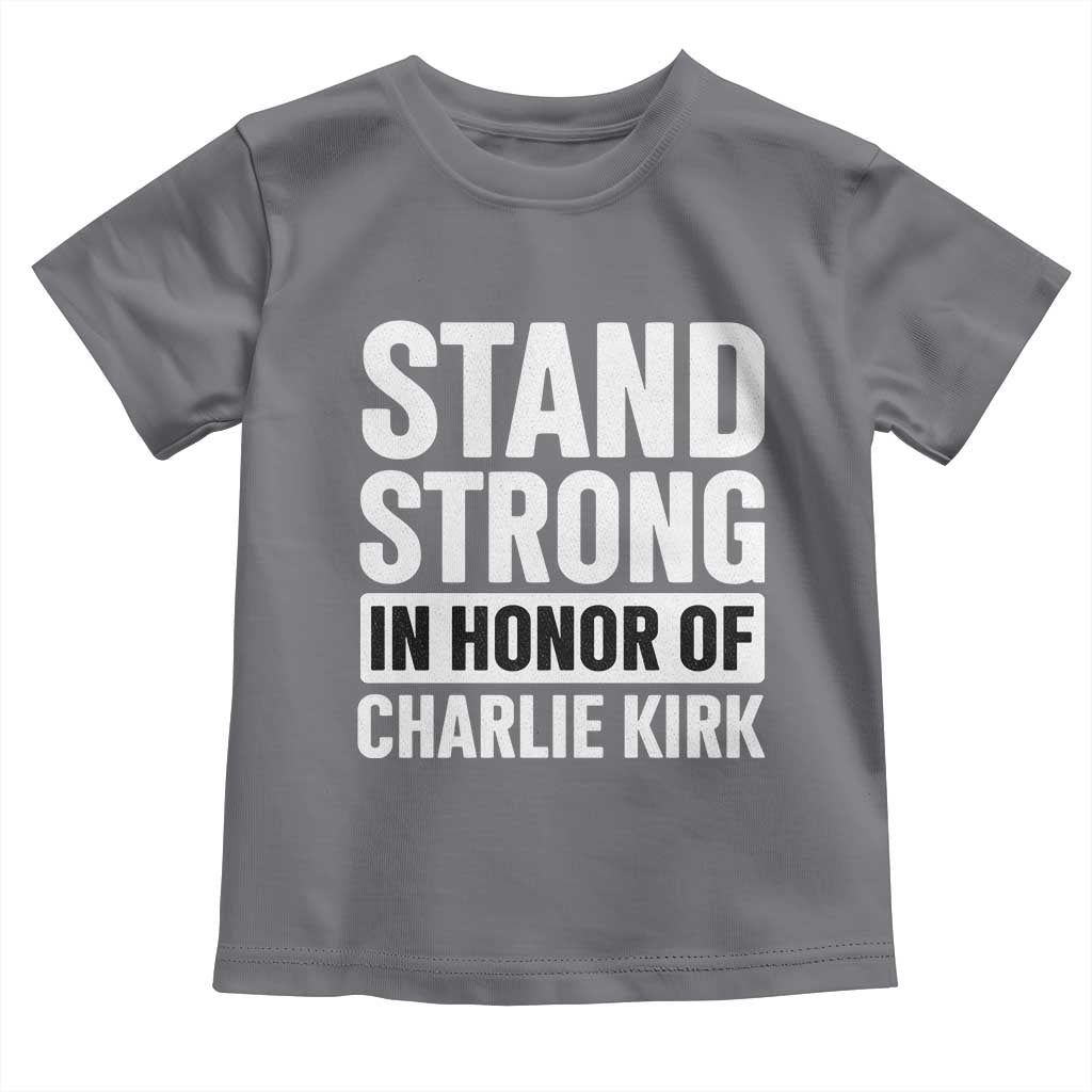 Stand Strong in Honor of Charlie Kirk Toddler T Shirt - Wonder Print Shop