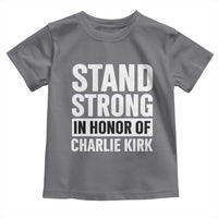Stand Strong in Honor of Charlie Kirk Toddler T Shirt - Wonder Print Shop