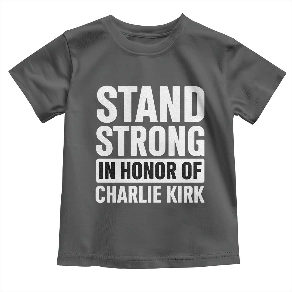 Stand Strong in Honor of Charlie Kirk Toddler T Shirt - Wonder Print Shop