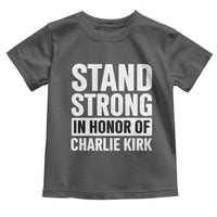 Stand Strong in Honor of Charlie Kirk Toddler T Shirt - Wonder Print Shop
